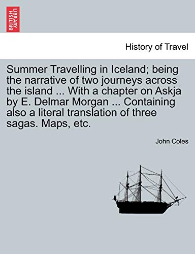 Summer Travelling In Iceland Being The Narrative Of Two Journeys Across The Isl [Paperback]
