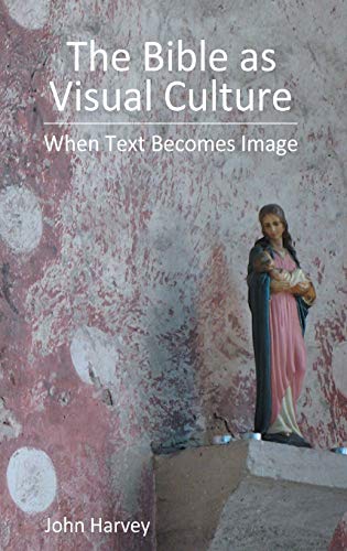 The Bible As Visual Culture When Text Becomes Image (bible In The Modern World) [Hardcover]