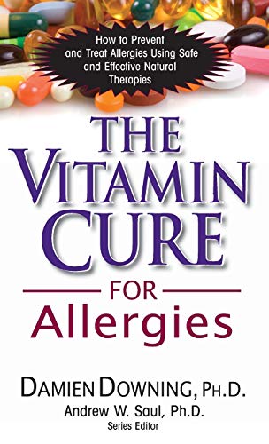The Vitamin Cure for Allergies How to Prevent and Treat Allergies Using Safe an [Hardcover]