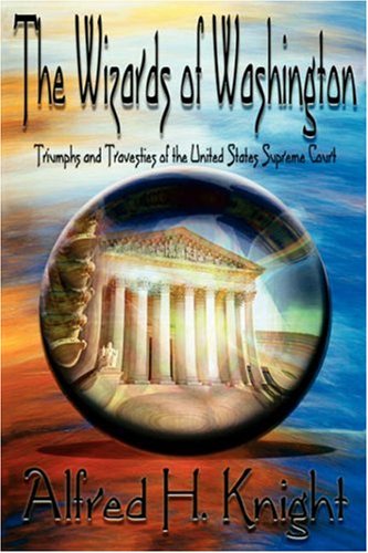 Wizards of Washington  Triumphs and Travesties of the United States Supreme Cou [Hardcover]