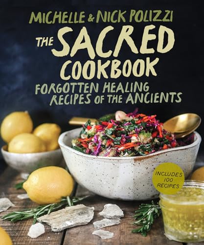The Sacred Cookbook Forgotten Healing Recipes of the Ancients [Hardcover]