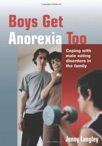 Boys Get Anorexia Too Coping with Male Eating Disorders in the Family [Hardcover]