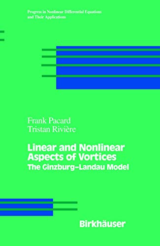 Linear and Nonlinear Aspects of Vortices The Ginzburg-andau Model [Hardcover]
