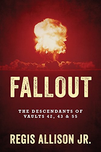 Fallout The Descendants Of Vaults 42, 43 & 55 [Paperback]