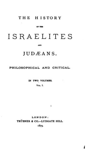 The History Of The Israelites And Judaeans, Philosophical And Critical - Vol. I [Paperback]