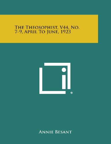 Theosophist, V44, No. 7-9, April to June 1923 [Paperback]