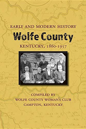 Early and Modern History of Wolfe County, Kentucky, 1860-1957 [Paperback]