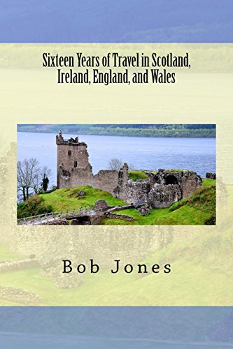 Sixteen Years of Travel in Scotland, Ireland, England, and Wales [Paperback]