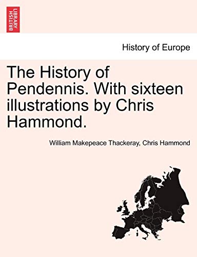 The History Of Pendennis. With Sixteen Illustrations By Chris Hammond. [Paperback]