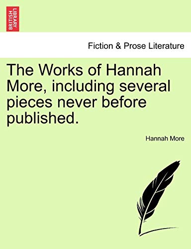 The Works Of Hannah More, Including Several Pieces Never Before Published. [Paperback]