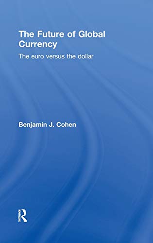 The Future of Global Currency The Euro Versus the Dollar [Hardcover]