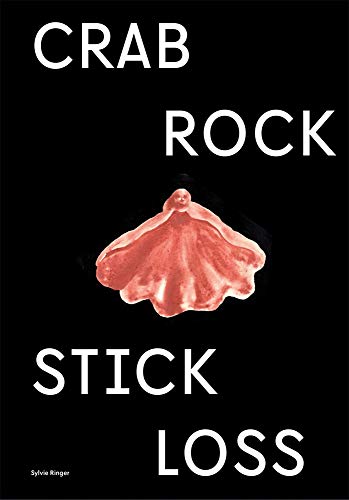 Sylvie Ringer Crab, Rock, Stick, Loss [Hardcover]