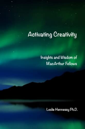 Activating Creativity  Insights and Wisdom of MacArthur Fellows [Paperback]