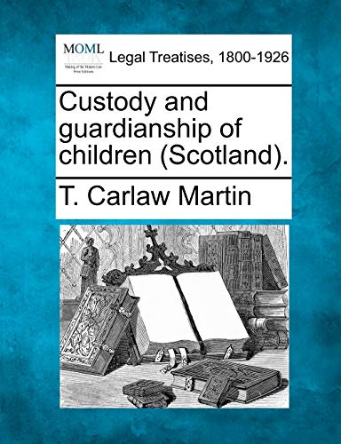 Custody and guardianship of Children (Scotland). [Paperback]