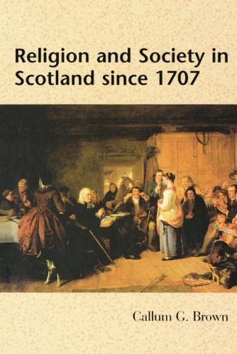 Religion and Society in Scotland since 1707 [Paperback]