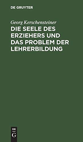 Seele Des Erziehers Und Das Problem Der Lehrerbildung [Hardcover]