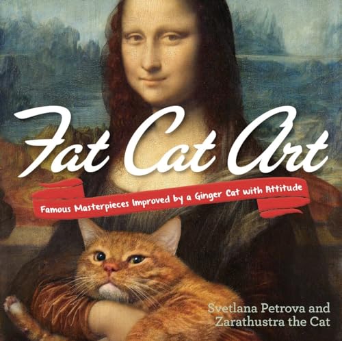 Fat Cat Art: Famous Masterpieces Improved by a Ginger Cat with Attitude [Paperback]