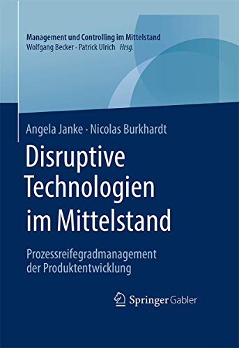 Disruptive Technologien im Mittelstand Prozessreifegradmanagement der Produkten [Hardcover]
