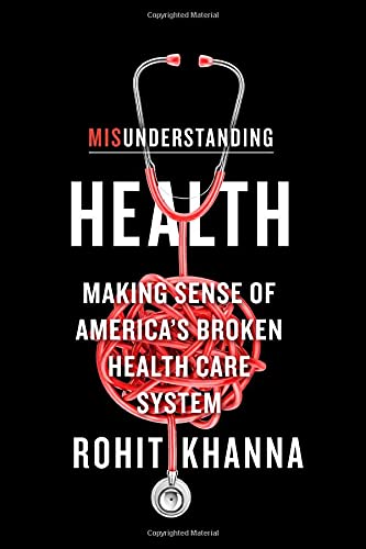 Misunderstanding Health Making Sense of America&aposs Broken Health Care Syste [Hardcover]