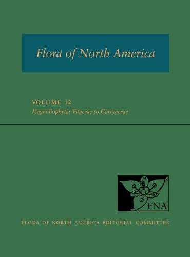 FNA: Volume 12: Magnoliophyta: Vitaceae to Garryaceae [Hardcover]
