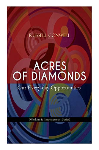 Acres of Diamonds  Our Every-Day Opportunities (Wisdom & Empowerment Series) I [Paperback]