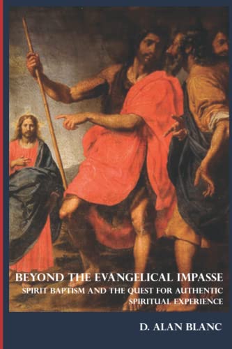 Beyond The Evangelical Impasse Spirit Baptism And The Quest For Authentic Spiri [Paperback]