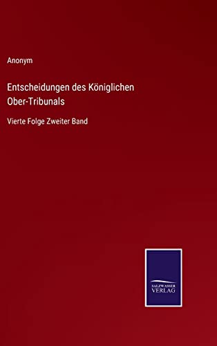Entscheidungen Des Koeniglichen Ober-Tribunals
