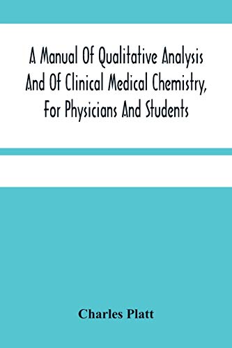 Manual Of Qualitative Analysis And Of Clinical Medical Chemistry, For Physicians
