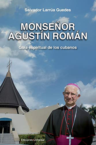 Monsenor Agustin Roman, Guia Espiritual De Los Cubanos (felix Varela) (spanish E [Paperback]