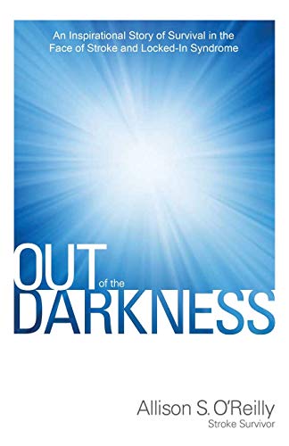 Out Of The Darkness An Inspirational Story Of Survival In The Face Of Stroke An [Paperback]