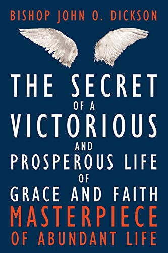 Secret of a Victorious and Prosperous Life of Grace and Faith  Masterpiece of A [Paperback]