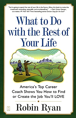 What to Do with The Rest of Your Life America&39s Top Career Coach Shows You  [Paperback]