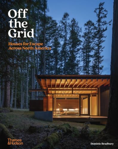 Off the Grid Houses for Escape Across North America [Hardcover]