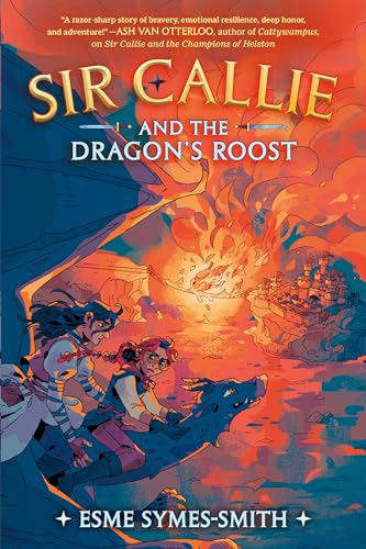 Sir Callie and the Dragon's Roost [Hardcover]