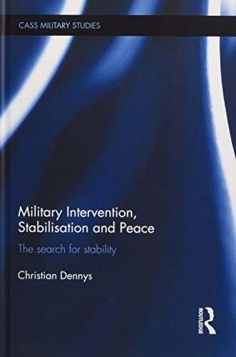 Military Intervention, Stabilisation and Peace The search for stability [Hardcover]
