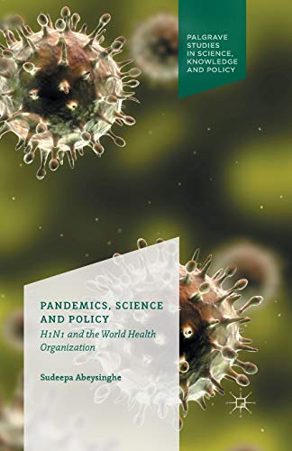 Pandemics, Science and Policy H1N1 and the World Health Organisation [Paperback]