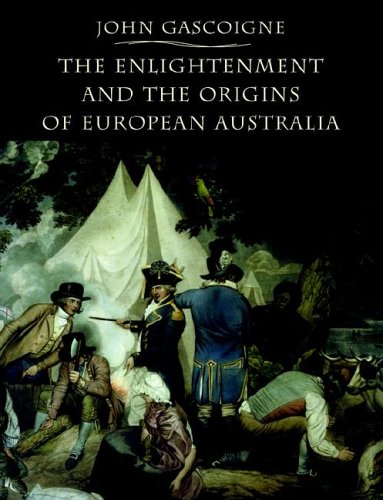 The Enlightenment and the Origins of European Australia [Paperback]