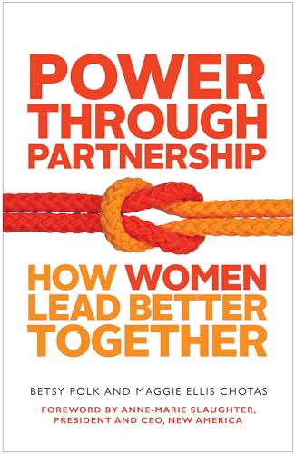 Power Through Partnership How Women Lead Better Together [Paperback]