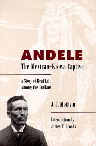 Andele, The  Mexican-Kiowa Captive A Story Of Real Life Among The Indians [Paperback]