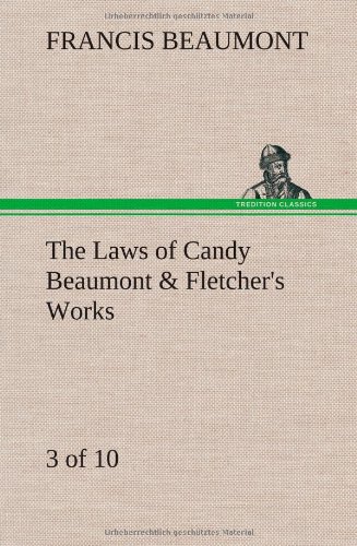Laws of Candy Beaumont and Fletcher's Works [Hardcover]