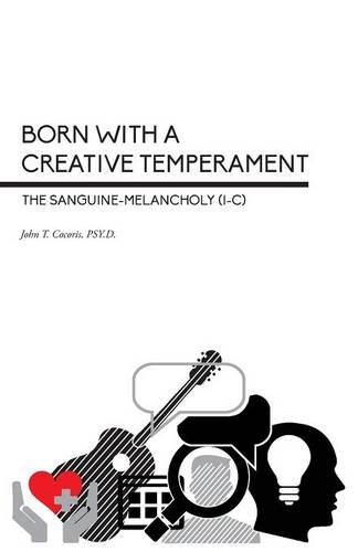 Born With A Creative Temperament The Sanguine-Melancholy (i-C) [Paperback]