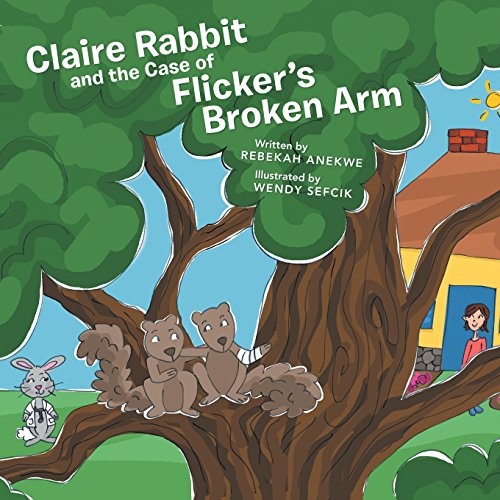 Claire Rabbit And The Case Of Flicker's Broken Arm [Paperback]