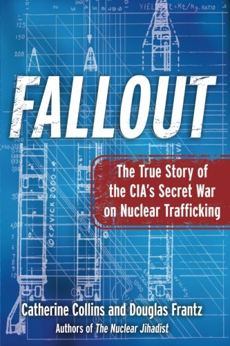 Fallout The True Story of the CIA&39s Secret War on Nuclear Trafficking [Paperback]