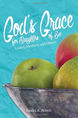 God's Grace For Daughters Of Eve Lovers, Mothers And Others [Paperback]