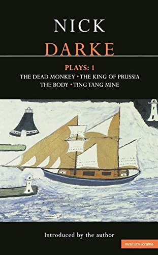 Darke Plays 1 The Dead Monkey The King of Prussia The Body Ting Tang Mine [Paperback]