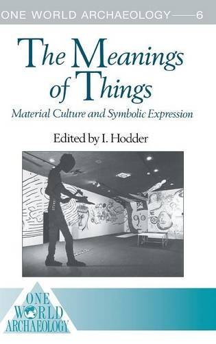 The Meanings of Things Material Culture and Symbolic Expression [Hardcover]