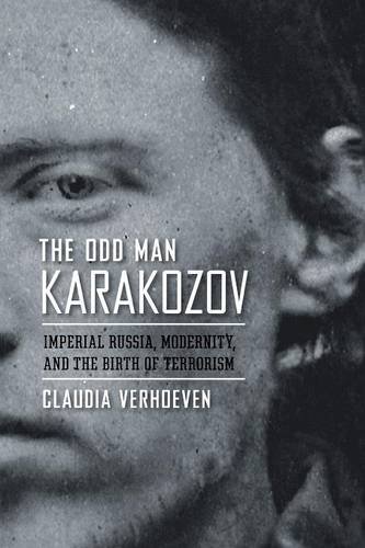 The Odd Man Karakozov Imperial Russia, Modernity, And The Birth Of Terrorism [Paperback]