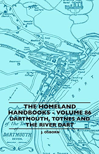 Homeland Handbooks - Volume 86 - Dartmouth, Totnes and the River Dart [Paperback]