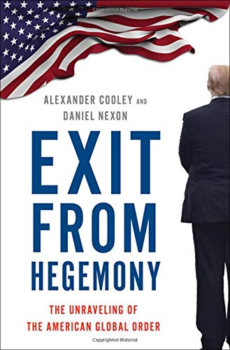 Exit from Hegemony The Unraveling of the American Global Order [Hardcover]