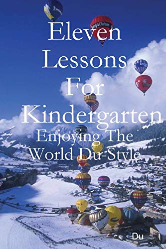Eleven Lessons for Kindergarten  Enjoying the World Du-Style [Paperback]